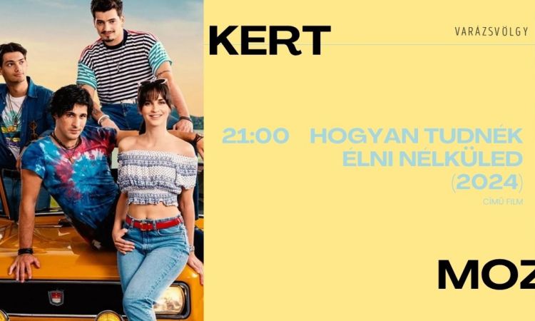 Ünnepi Kert Mozi - Hogyan tudnék élni nélküled?